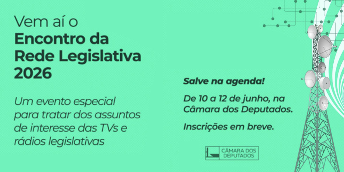 Encontro da Rede Legislativa será entre os dias 10 e 12 de junho