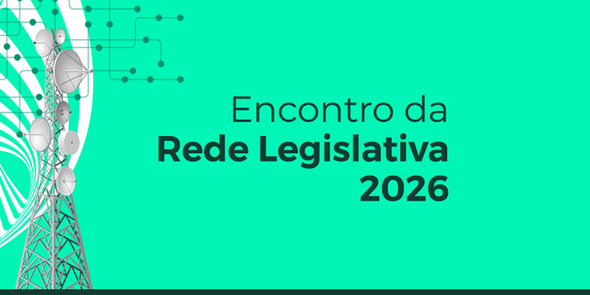 Encontro da Rede Legislativa começa nesta quarta-feira (10)